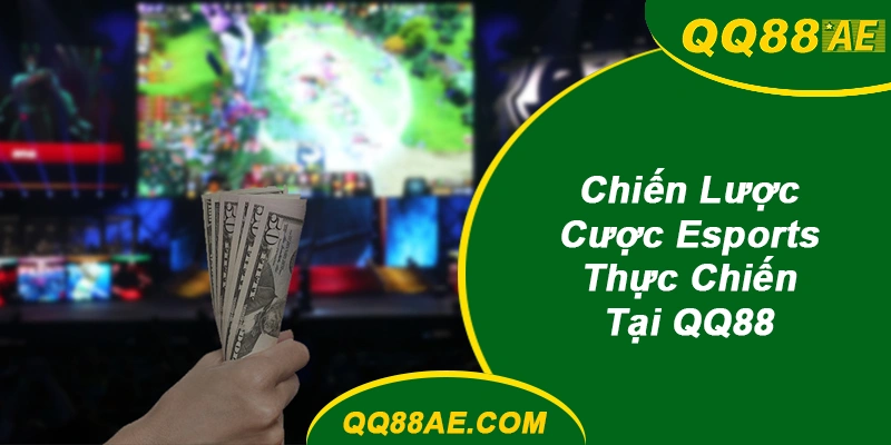 Chiến Lược Cược Esports Thực Chiến