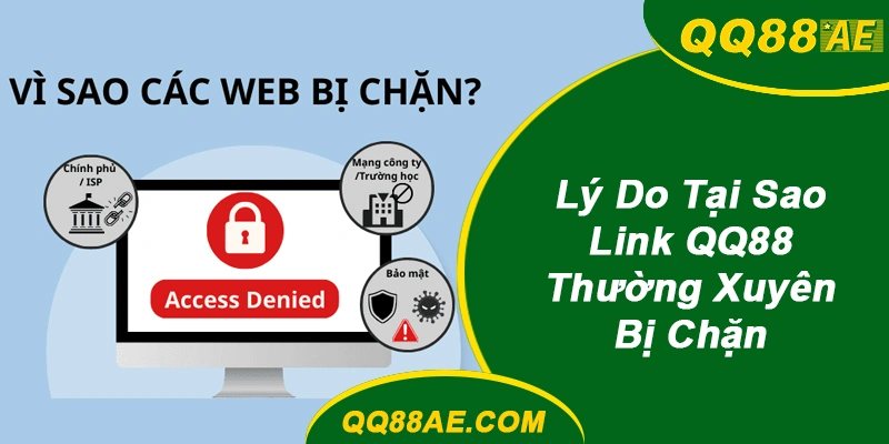 Tại sao link qq88 hay bị chặn?