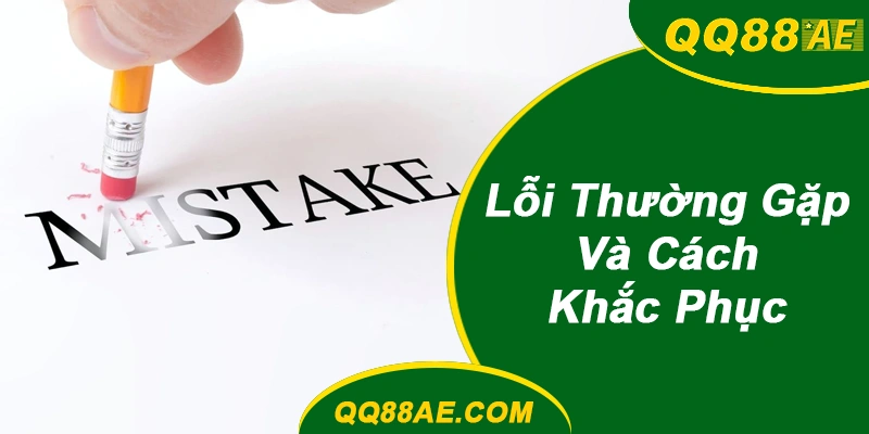 Lỗi Thường Gặp Và Cách Khắc Phục