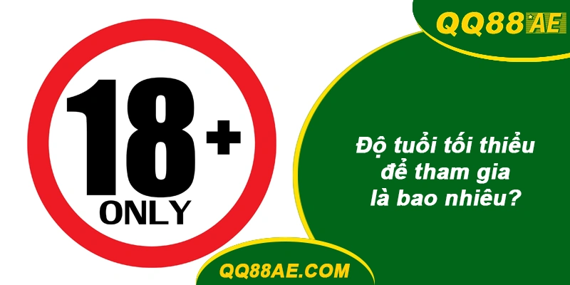 Độ tuổi tối thiểu để tham gia là bao nhiêu?